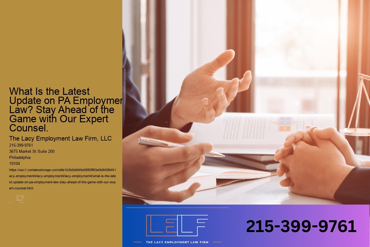 What Is the Latest Update on PA Employment Law? Stay Ahead of the Game with Our Expert Counsel.