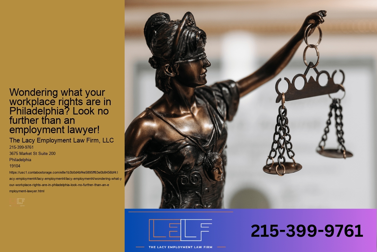 Wondering what your workplace rights are in Philadelphia? Look no further than an employment lawyer!
