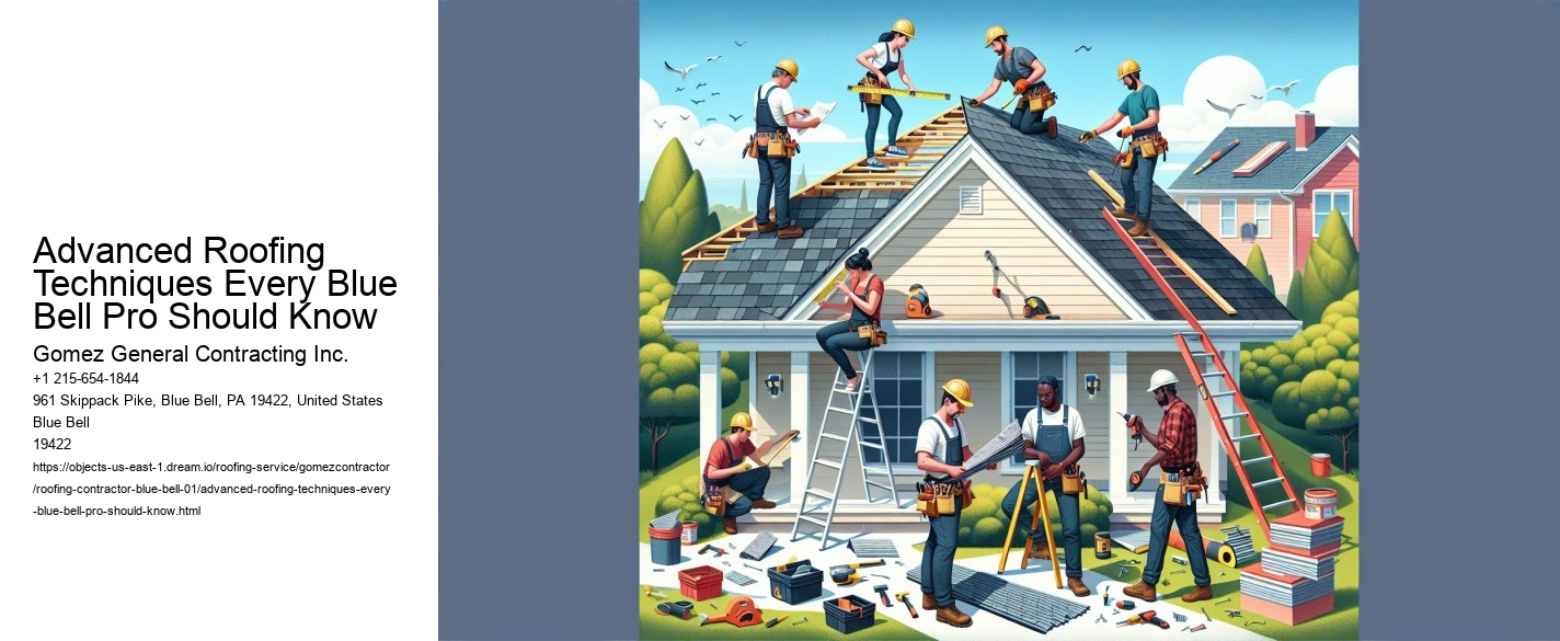 Advanced Roofing Techniques Every Blue Bell Pro Should Know