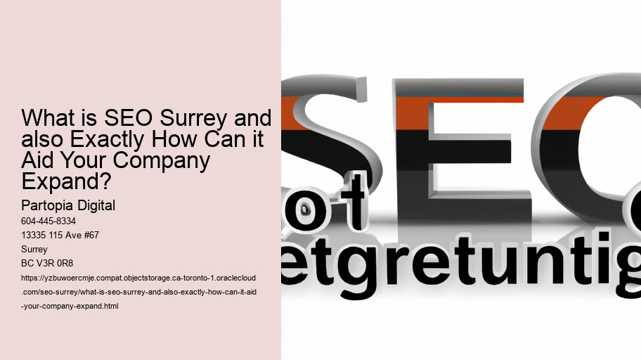 What is SEO Surrey and also Exactly How Can it Aid Your Company Expand?