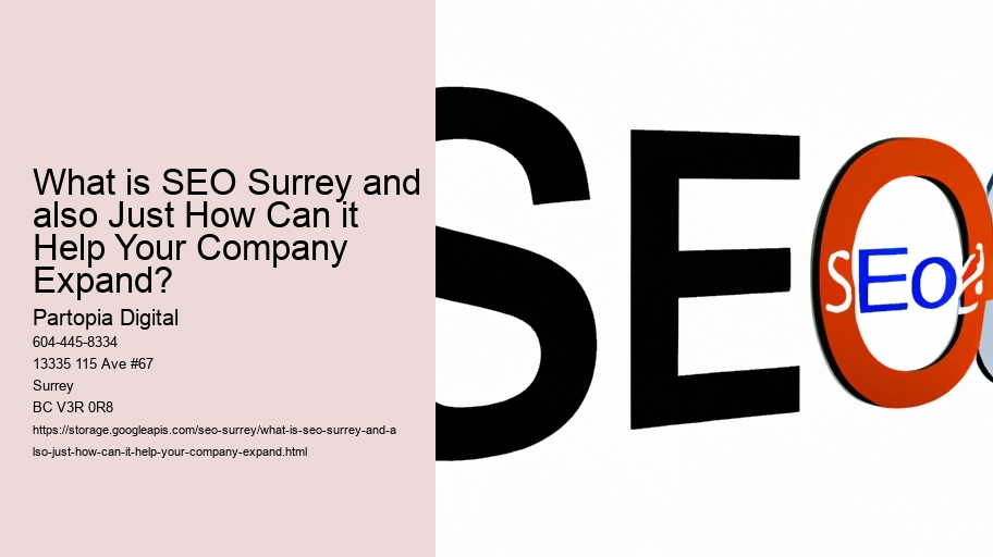 What is SEO Surrey and also Just How Can it Help Your Company Expand?