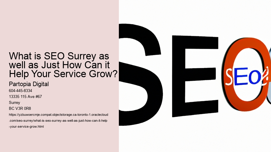What is SEO Surrey as well as Just How Can it Help Your Service Grow?