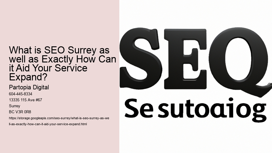 What is SEO Surrey as well as Exactly How Can it Aid Your Service Expand?