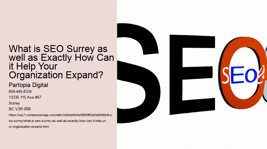 What is SEO Surrey as well as Exactly How Can it Help Your Organization Expand?
