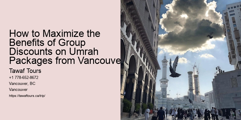 How to Maximize the Benefits of Group Discounts on Umrah Packages from Vancouver
