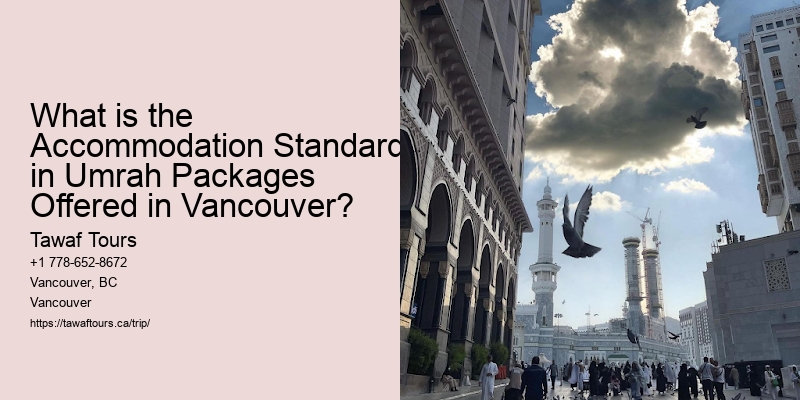 What is the Accommodation Standard in Umrah Packages Offered in Vancouver?