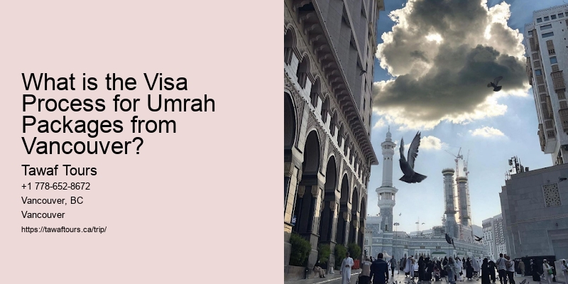 What is the Visa Process for Umrah Packages from Vancouver?