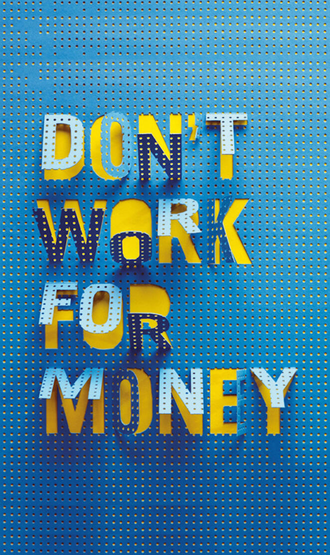 Dont Work For Money