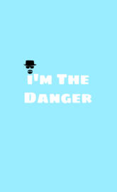 Im the danger
