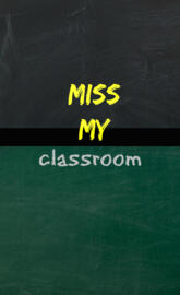 Miss My Clasroom