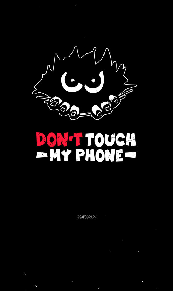 Dont touch my phone