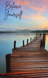 Believe in yourself.  