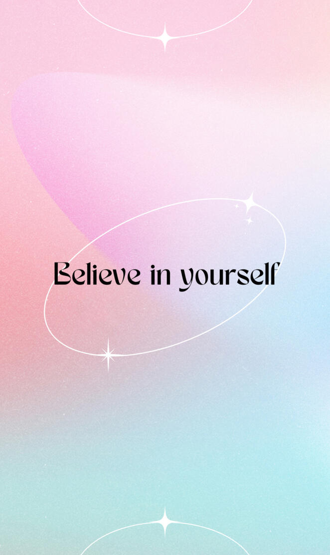 Believe in yourself 