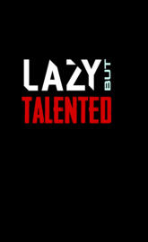 Lazy but Talented 