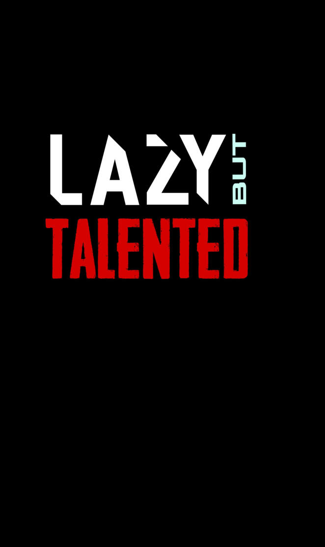Lazy but Talented 