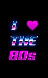 I love the 80s