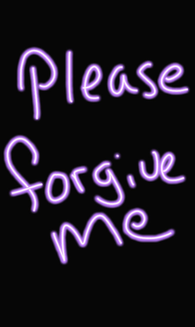please forgive me