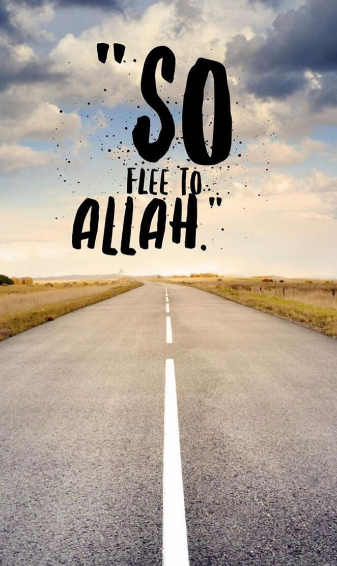 So flee to allah