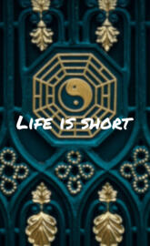 Life is short