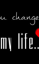 You Changed My Life