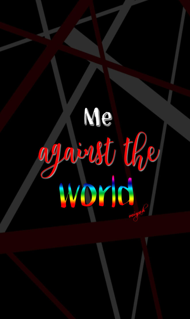 me against the world