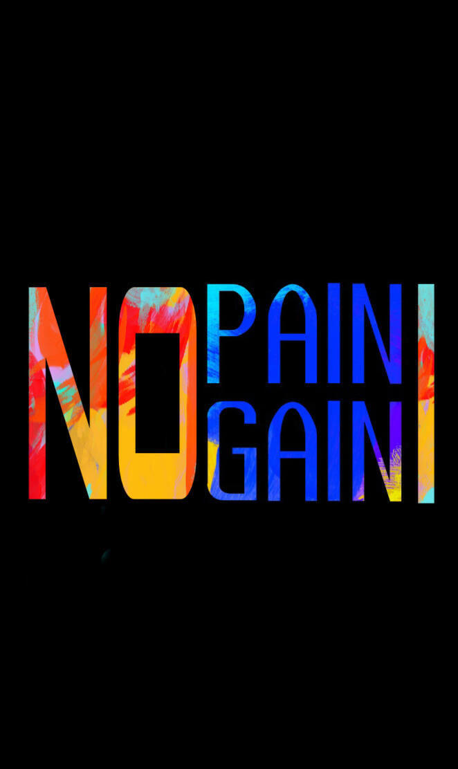 No pain no gain