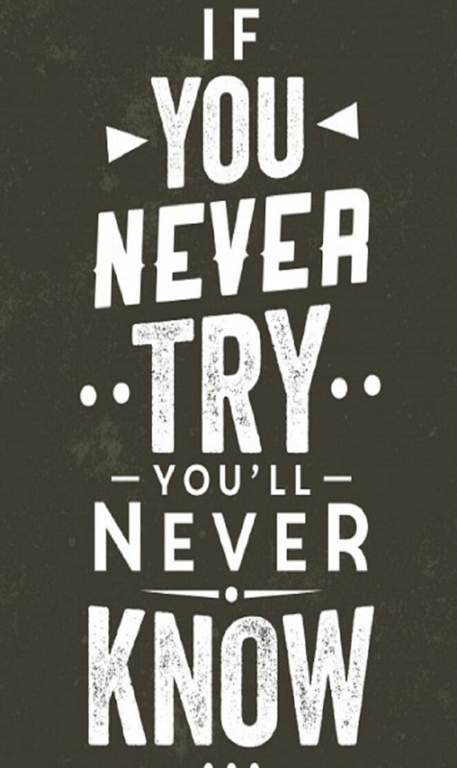 If you never try
