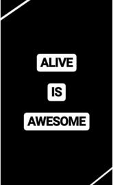 Alive is awesome