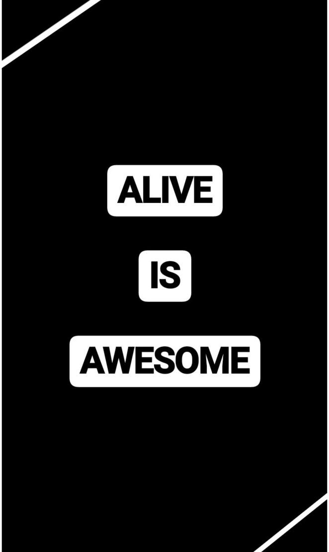 Alive is awesome