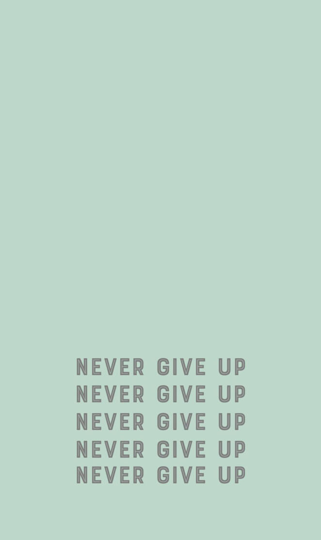 Never give up