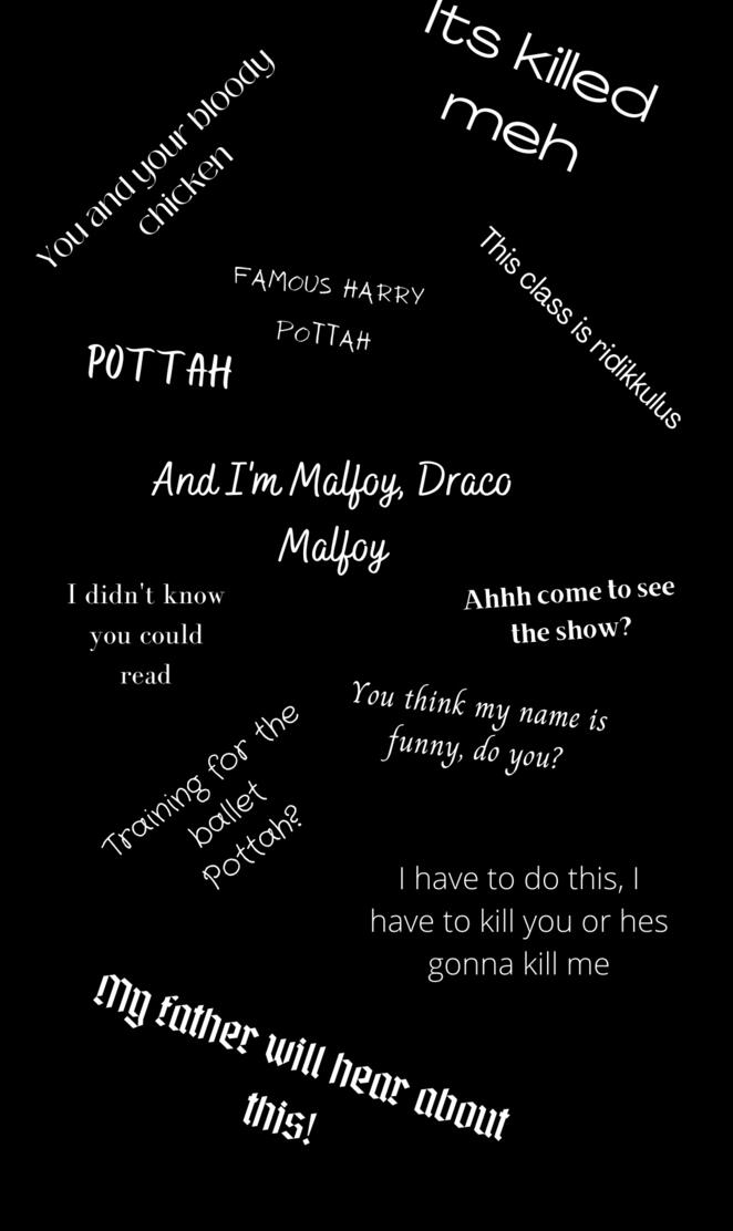 Draco Malfoy once said