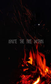 Ignite the fire