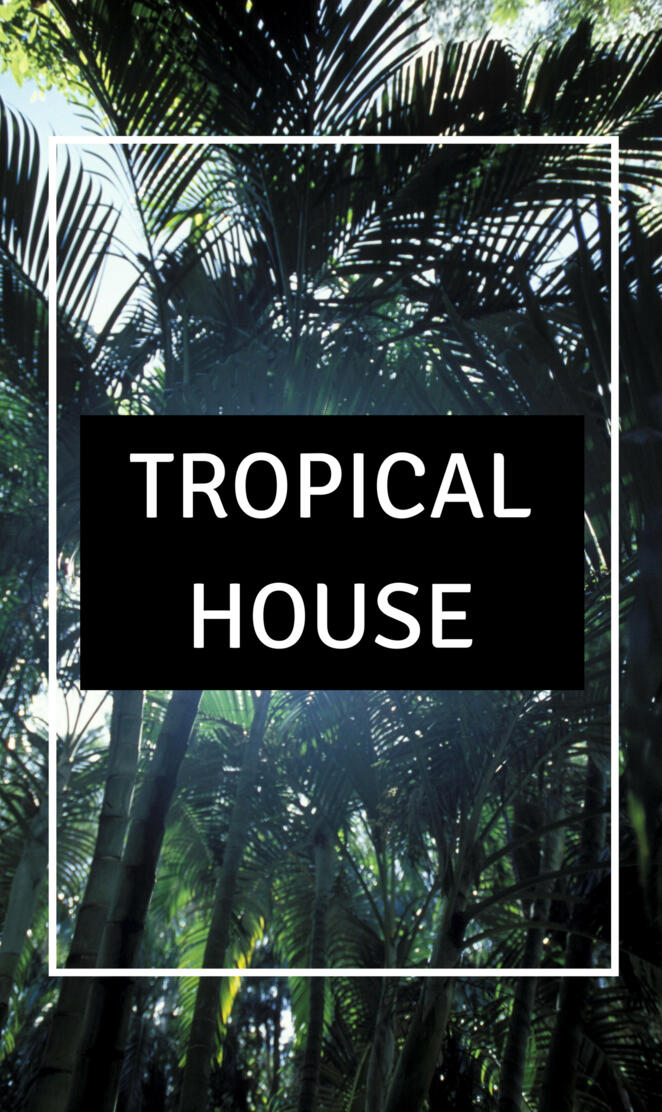 TROPICAL HOUSE