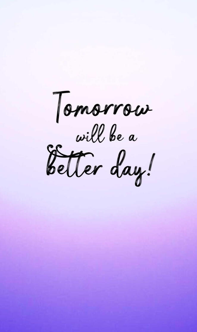 Better day tomorrow
