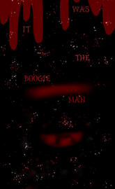 Was it the boogie man