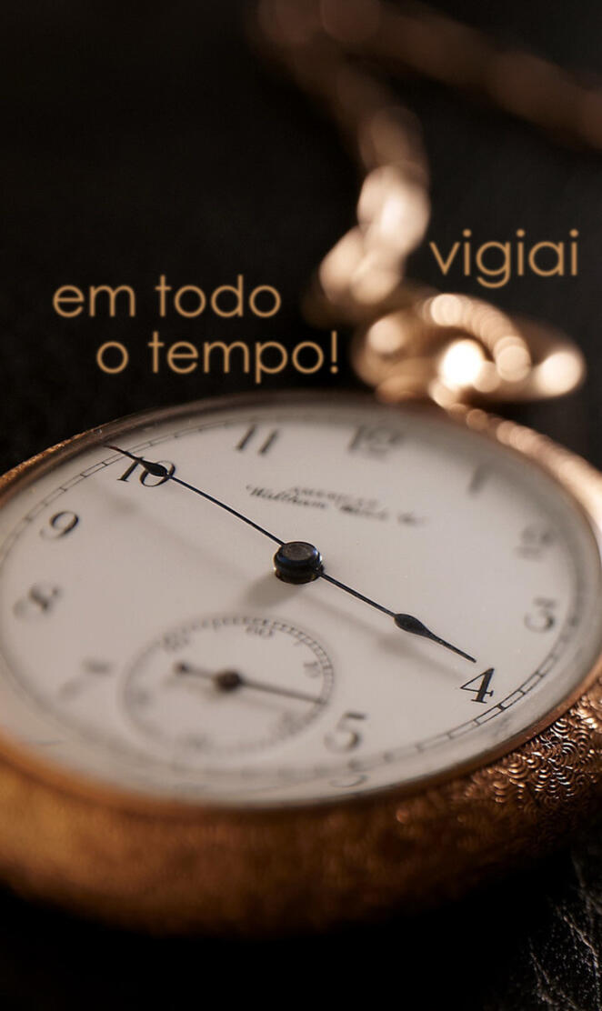 Vigiai em todo tempo