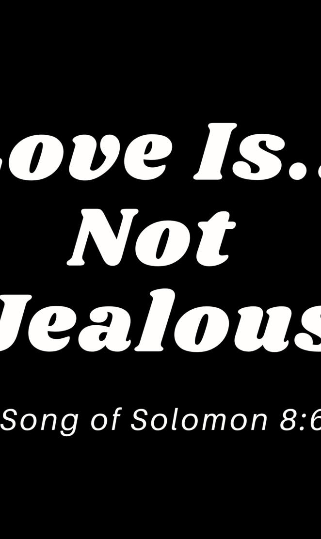 Love Is Not Jealous