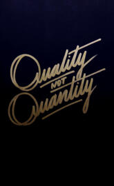 Quality not Quantity