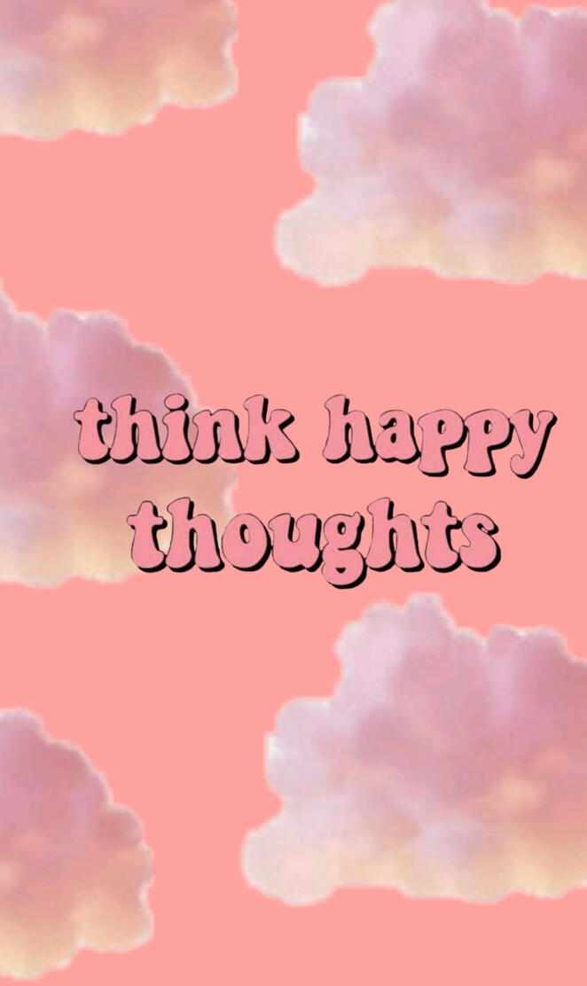 Think Happy thoughts
