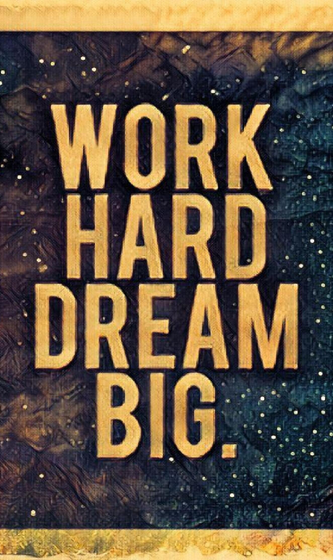 Work Hard Dream Big