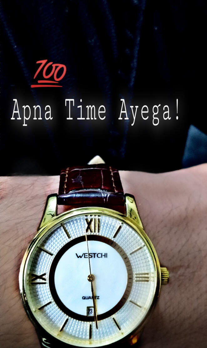 Apna time aayega