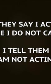 i am not acting