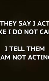i am not acting