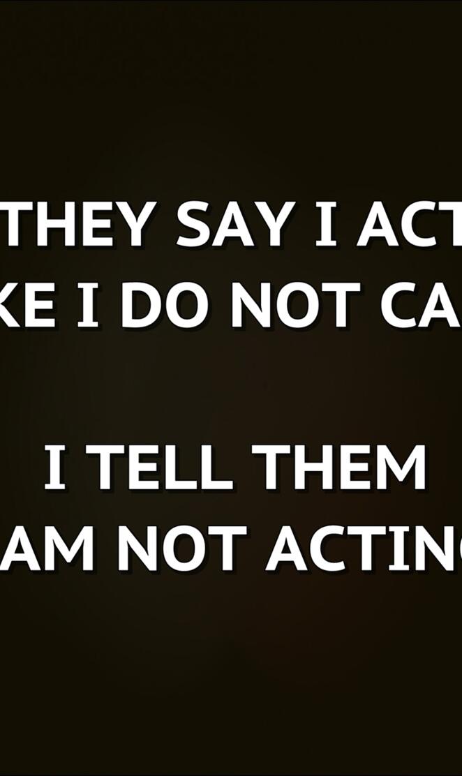 i am not acting