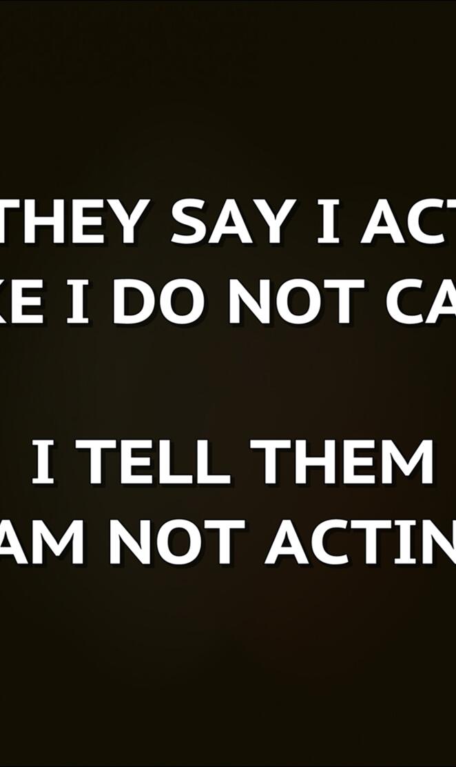 i am not acting