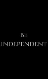 Be independent
