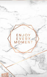 Enjoy every moment