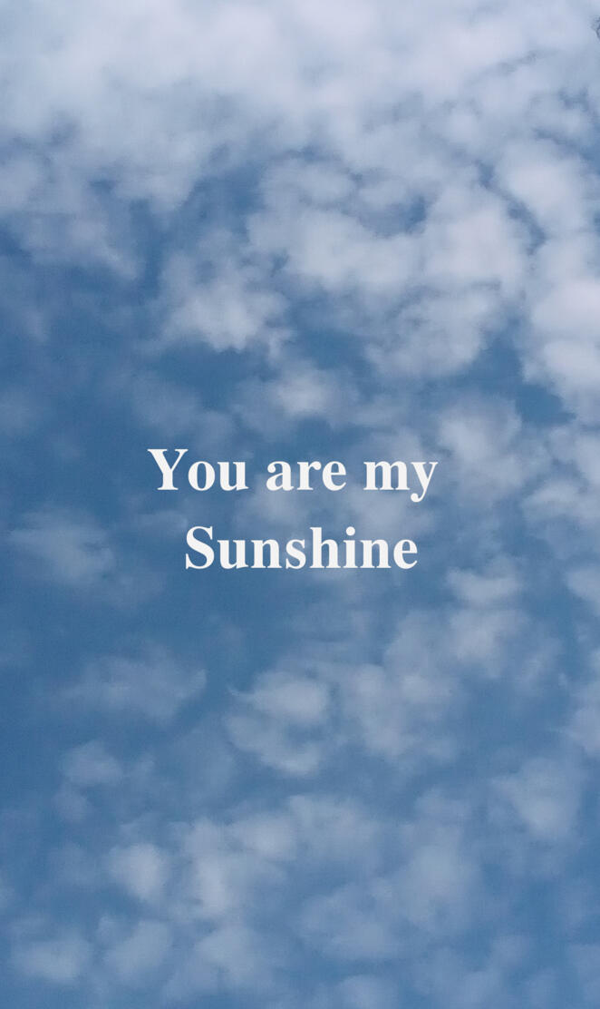 You are my sunshine