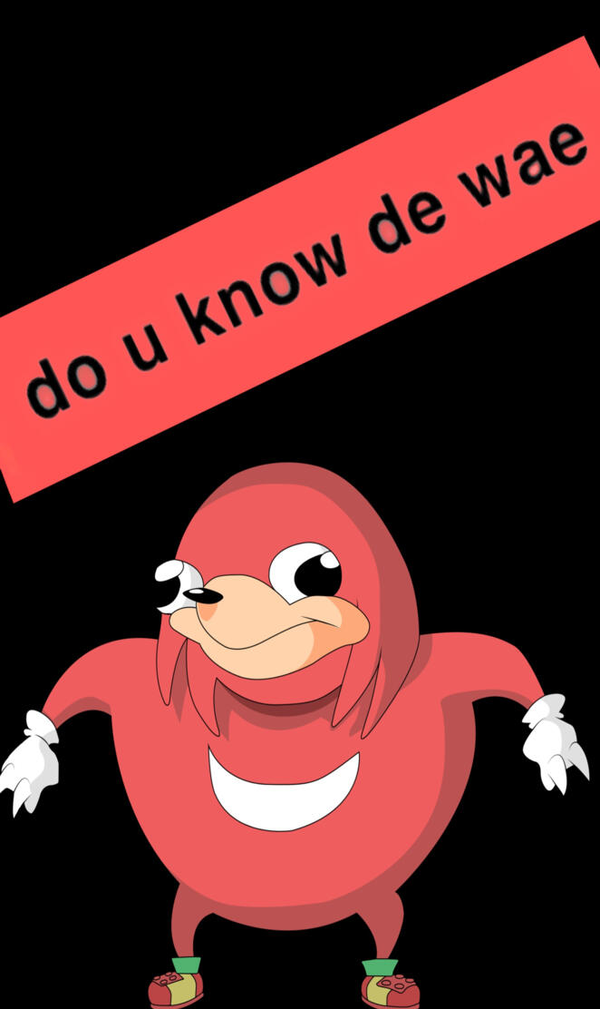 Do u know de wae