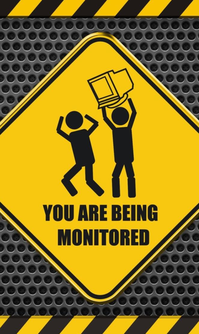 Youre being monitore